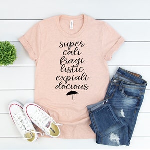 Supercalifragilisticexpialidocious Shirt - Mary Poppins Tee - Umbrella - Spoonful of Sugar  Bella Canvas t-shirt - Soft tees -Unisex t-shirt