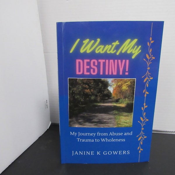 I Want My Destiny, Religious books, Memoirs, Christians Journals, Wellness, Mental Health, poetry, Jesus, wholeness, healing, Janine Gowers,