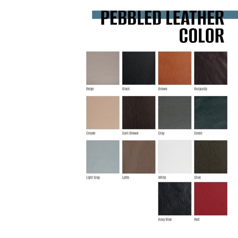 May include: A color chart showing 14 different colors of pebbled leather. The colors are beige, black, brown, burgundy, cream, dark brown, gray, green, light gray, latte, white, olive, navy blue, and red.