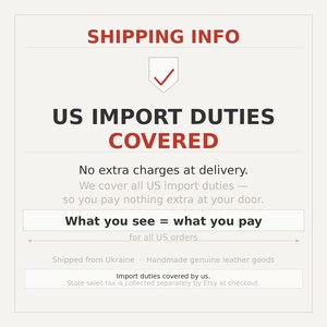 May include: Image with the text "SHIPPING INFO" and "US IMPORT DUTIES COVERED". It states "What you see = what you pay" for all US orders. The text also mentions "Handmade genuine leather goods".