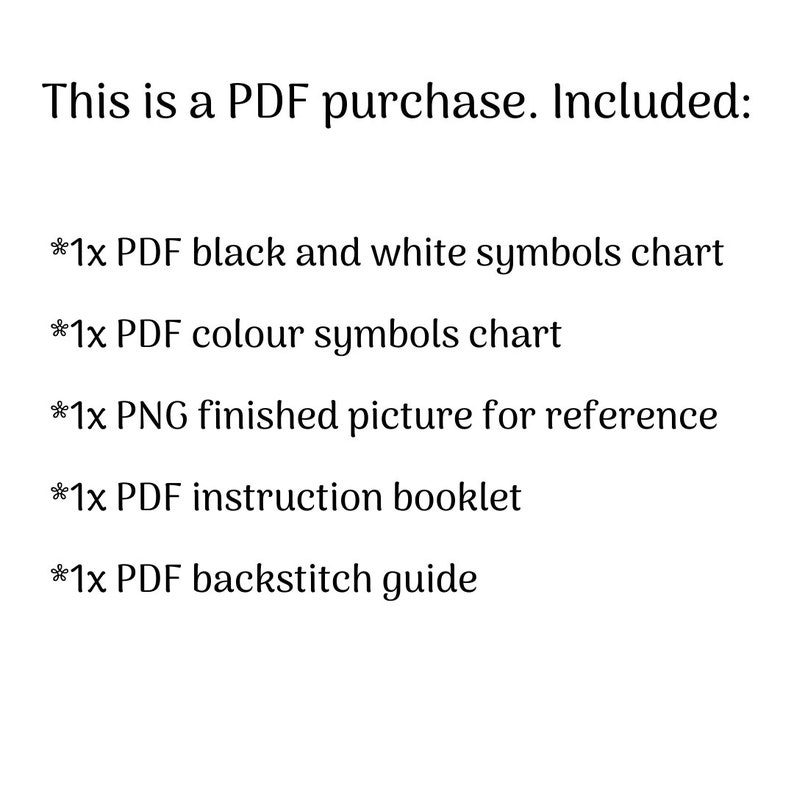 May include: Text listing the digital files included in a PDF purchase: a black and white symbols chart, a colour symbols chart, a finished picture for reference, an instruction booklet, and a backstitch guide.