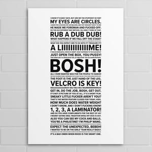 Peut inclure: Une affiche blanche avec du texte noir. L'affiche présente diverses phrases et phrases dans une police en gras, sans empattement. Les phrases incluent "MY EYES ARE CIRCLES", "RUB A DUB DUB!" et "BOSH!". L'affiche est affichée contre un mur de briques blanches.