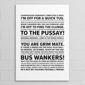 May include: Black and white typography print with a humorous and irreverent tone. The print features a series of phrases and sayings related to football, sports, and relationships. The text is bold and in a sans-serif font.