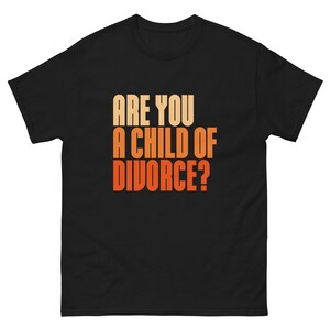 ¿Eres hijo/a de padres divorciados/as? Camiseta clásica unisex