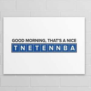 Good Morning, That&#39;s A Nice Tnetennba | IT Crowd (A5, A4, A3 poster or print)