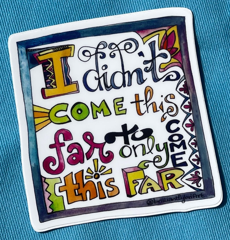 I Didn't Come This Far to Only Come This Far. - Etsy