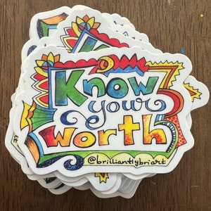 May include: A stack of colorful stickers with the words "Know your worth" in a whimsical font. The stickers are decorated with flowers and swirls. The text "@brilliantlybriart" is at the bottom of the sticker.