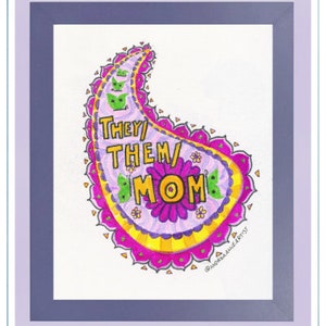 May include: A framed print of a colorful paisley design with the text "They/Them/Mom" in yellow letters. The paisley is pink, purple, yellow, and green with a pink flower in the center.