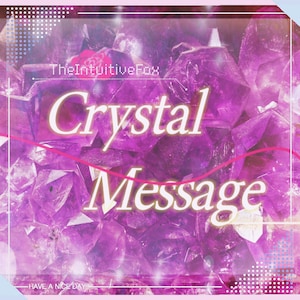 SAME HOUR • Crystal Message • Channeled Message • Positive Messages • Same Day Reading • Immediate Reading • Oracle