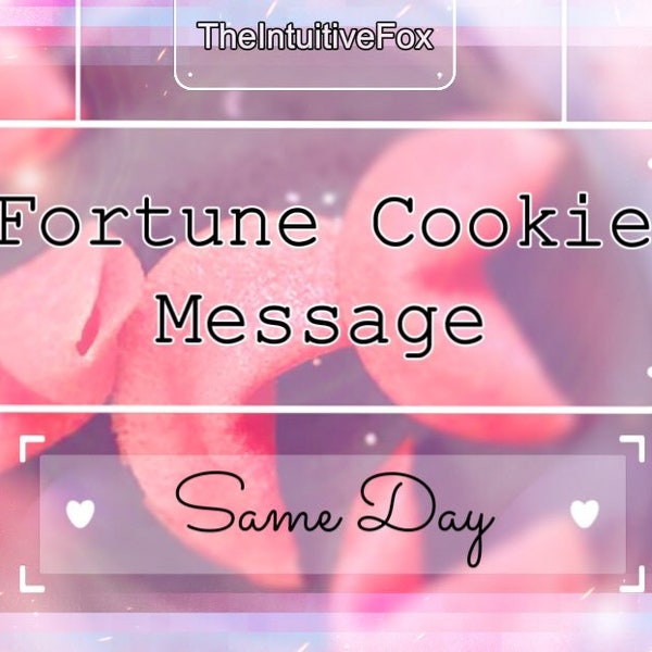 SAME DAY Fortune Cookie Message • Channeled Message •  Love Read • Career Read • TTC Reading • Same Hour Reading • Immediate Reading • Tarot