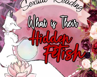 What is Their Hidden Fetish? SAME DAY Sex Reading • Erotic Tarot Reading • 18+ Reading • Sex Read • Sexual Fantasy • Explicit Sex Reading