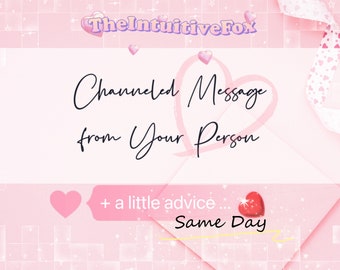 Love Reading • Channeled Message From Your Person + Advice