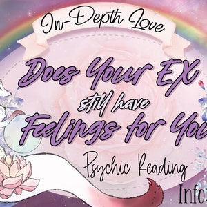 Does Your EX Still Have Feelings for You? SAME DAY Psychic Reading Love • In-depth Love Read • No Contact Reading • Ex Reading • 48 Hours