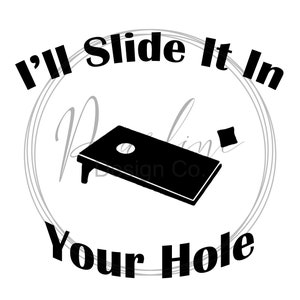 I'll Slide it in Your Hole/ Funny Cornhole SVG Image / cornhole / corn hole/ cornhole shirt / cornhole games/ bag toss game