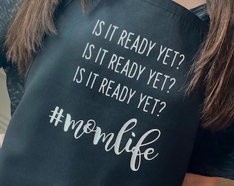 Is it ready yet? #Momlife Apron. Mother's day Gift! Custom Cook Gift.  Mom Gift. Chef Gift