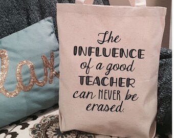 The Influence of a Good Teacher Can NEVER Be Erased. Tote Bag Etsy