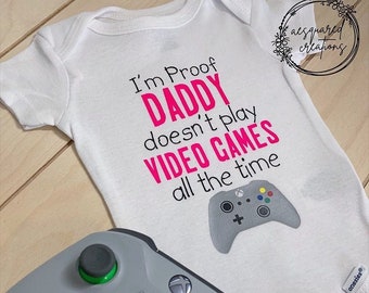 I'm Proof Daddy Doesn't Play Video Games All Of The Time | Custom Game Unisex Baby Bodysuit