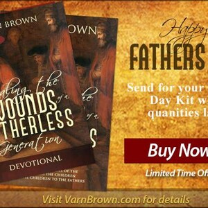 May include: Two copies of a book titled "Healing the Wounds of a Fatherless Generation" by Varn Brown. The book cover features an illustration of figures in red and brown tones. The image also includes text for Father's Day.