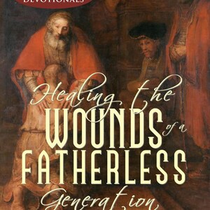 May include: Book cover for "Healing the Wounds of a Fatherless Generation" by Varn Brown. The image shows a painting of figures in robes, with the title text overlaid. It is a devotional book.