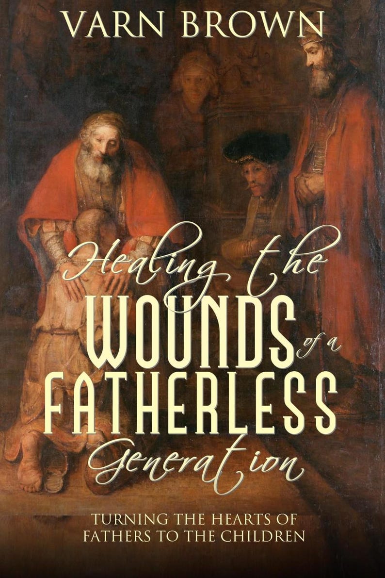 May include: Book cover featuring the title "Healing the Wounds of a Fatherless Generation" by Varn Brown. The artwork depicts figures in red and beige robes. The text "Turning the Hearts of Fathers to the Children" is also visible on the cover.