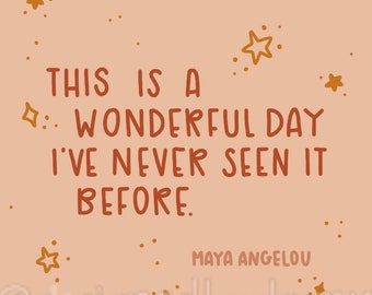 This Is A Wonderful Day I have Never Seen It Before Maya Angelou iPhone Wallpaper, Cell Phone Wallpaper, phone background, Phone Wallpaper