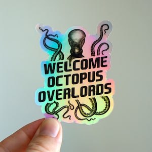 Welcome Octopus Overlords Holographic Sticker, Octopus Sticker, Holographic Sticker, Water bottle Sticker, Laptop Sticker, Alien Sticker
