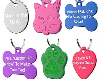 May include: Six different pet ID tags in various shapes and colors, including a bone, paw print, heart, cat, and a round tag. The tags are made in the USA and include a free ring for attaching to a collar.  The tags are customizable with text and images.