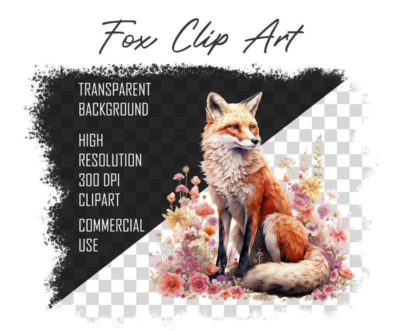 May include: Watercolor illustration of a fox with orange and white fur, sitting among colorful flowers. The image includes text that reads "Fox Clip Art", "Transparent Background", "High Resolution", "300 DPI", "Clipart", and "Commercial Use".