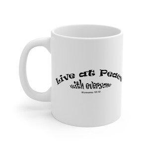 White Ceramic Mug &quot;Live at Peace&quot; in 11 oz or 15 oz