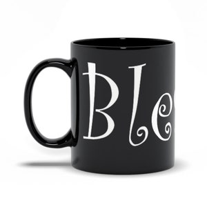 Black Mug &quot;Blessed&quot; Available In 11 Oz And 15 Oz