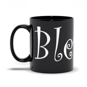 Black Mug &quot;Blessed&quot; Available in 11 oz and 15 oz