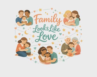 May include: A graphic illustration featuring the text Family Looks Like Love in orange and teal script. Surrounding the text are five diverse family groups, each consisting of adults and children, accented by small stars, hearts, and moon shapes.