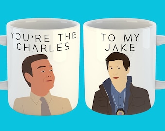 Brooklyn Nine Nine - "Charles to my Jake" - Jake and Charles Mug - Brooklyn 99 Gift