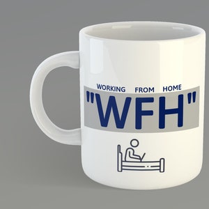 Working From Home Mug - A Simple Quote Coffee Cup - &#39;WFH&#39; Design That Makes For A Great Office/New Job Gift