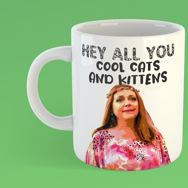 Carole Baskin Mug - Hey All You Cool Cats and Kittens - Funny Tiger King