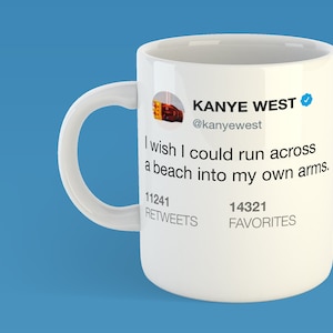 Kanye West Tweet Funny Mug - Funny Celebrity Quotes - Stupid Kanye West