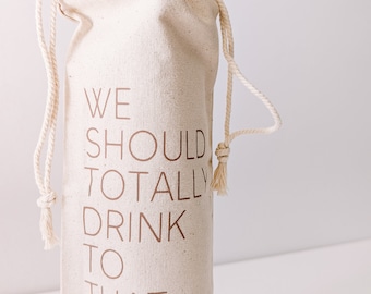 We Should Totally Drink To That Wine Bag | Wine Bag | Custom Wine Bag | Personalized Wine Bag | Engagement Gift | Wedding Gift | New Parents