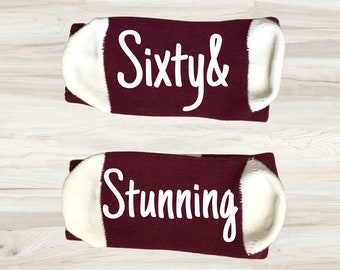 Sixty & Stunning-Birthday Socks-60th Birthday Gift-Sixtieth-1961-Sixty AF-Sixty-Best Friend Birthday Gift-Birthday Gift Idea-60th Gift Idea