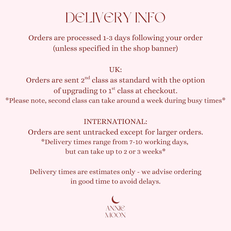 May include: A light pink graphic with the text "DELIVERY INFO" at the top. The text describes order processing times, shipping options for the UK and international orders, and estimated delivery times. The Annie Moon logo is at the bottom.