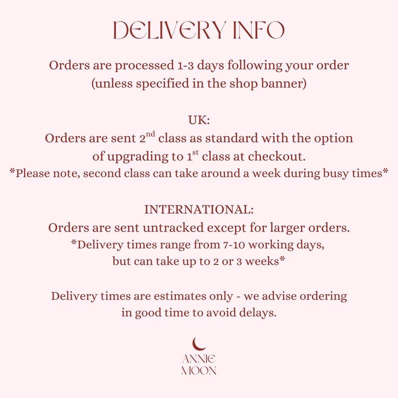 May include: A light pink graphic with the text "DELIVERY INFO" at the top. The text describes order processing times, shipping options for the UK and international orders, and estimated delivery times. The Annie Moon logo is at the bottom.