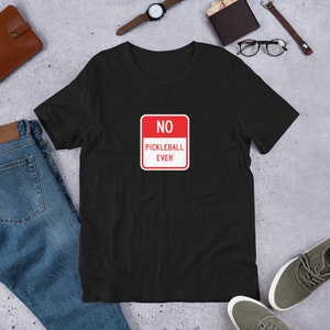 No Pickleball Ever T-Shirt | Pickleball Protest