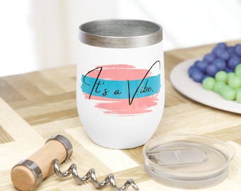 It&#39;s a Vibe 12oz Wine Tumbler | Positive Energy Drinkware | Inspirational Wine Glass | Relaxing Vibes Cup