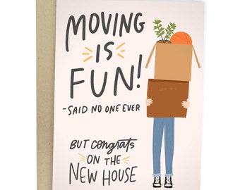 Moving Is Fun Said No One Ever But Congrats On The New House, Funny New House, Funny Moving Greeting Card, Funny Congratulations