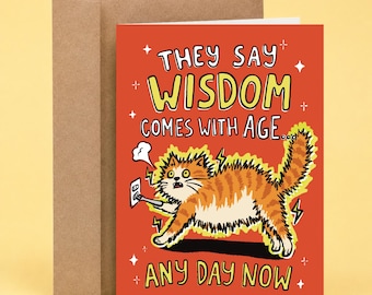 They Say Wisdom Come With Age Funny Cat Birthday Card, Sarcastic Aging Humor, Rude Joke for Friends