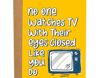 No One Watches TV With Their Eyes Closed Like You Do, Funny Father's Day Card, Best Dad Ever Card, I Love You Daddy Greeting Card For Him