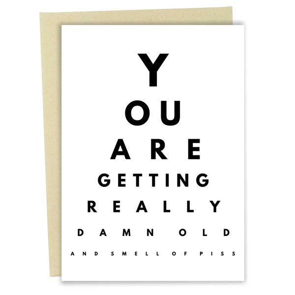 You Are Getting Really Damn Old And Smell Piss, Funny Birthday Card, Rude Card For Friend, Eye Exam Card, You're Old Joke Card For Him
