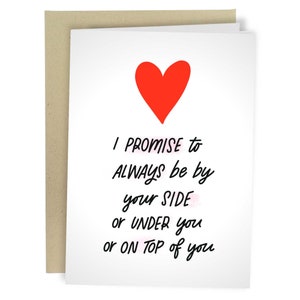 I Promise To Always Be By Your Side Or Under You Or On Top Of You, Funny Anniversary Card, Naughty Birthday Greeting Card, Dirty, Raunchy