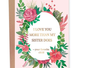 I Love You More Than My Sister Does, Funny Mother's Day Card, Rude Sibling Birthday Greeting Card For Mom, Mom Day Card, I Love You