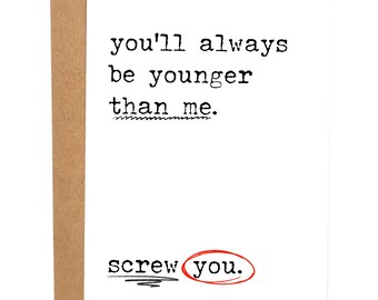 Always Be Younger Than Me Funny Birthday Card, Aging Bday Card For Friend, Rude Greeting Card, Gift For Her, You're Old Birthday Card