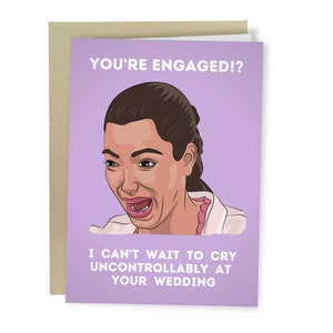 You're Engaged!? I Can't Wait To Cry At Your Wedding, Funny Engagement Card, Kim Kardashian Meme Wedding Card, Bride To Be Card Kim K